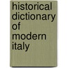 Historical Dictionary Of Modern Italy by Robert K. Nilsson