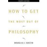 How To Get The Most Out Of Philosophy door Douglas Soccio