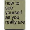 How To See Yourself As You Really Are door Jeffrey Hopkins