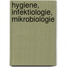 Hygiene, Infektiologie, Mikrobiologie door Christian Jassoy