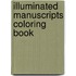 Illuminated Manuscripts Coloring Book