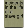 Incidents In The Life Of A Slave Girl door Harriet Jacobs