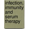 Infection, Immunity And Serum Therapy door H. T Ricketts