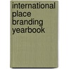 International Place Branding Yearbook door Robert Govers