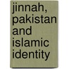Jinnah, Pakistan and Islamic Identity door Akbar S. Ahmed