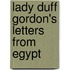 Lady Duff Gordon's Letters From Egypt