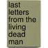 Last Letters From The Living Dead Man