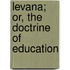 Levana; Or, The Doctrine Of Education
