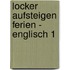 Locker Aufsteigen Ferien - Englisch 1