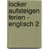 Locker Aufsteigen Ferien - Englisch 2