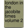 London in the Jacobite Times Volume 2 door John Doran