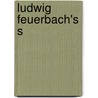 Ludwig Feuerbach's s door Ludwig Feuerbach