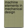 Machine Elements in Mechanical Design door Robert Mott
