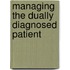 Managing the Dually Diagnosed Patient