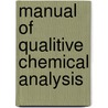 Manual Of Qualitive Chemical Analysis door C. Remigius Fresenius
