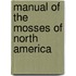 Manual Of The Mosses Of North America