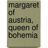 Margaret of Austria, Queen of Bohemia door Ronald Cohn