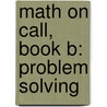 Math on Call, Book B: Problem Solving door Justine Dunn