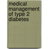 Medical Management of Type 2 Diabetes by Charles F. Burant