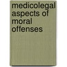 Medicolegal Aspects of Moral Offenses door Lon Henri Thoinot