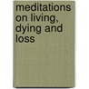 Meditations On Living, Dying And Loss door Graham Coleman