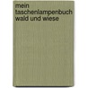 Mein Taschenlampenbuch Wald und Wiese door Sandra Noa