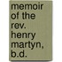 Memoir Of The Rev. Henry Martyn, B.D.