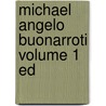 Michael Angelo Buonarroti Volume 1 Ed door Francisco de Hollanda