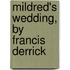 Mildred's Wedding, By Francis Derrick