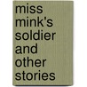 Miss Mink's Soldier and Other Stories door Alice Caldwell Hegan Rice