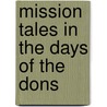 Mission Tales In The Days Of The Dons by A.S. C. Forbes