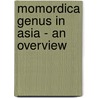 Momordica Genus in Asia - an Overview by Latchumi Kanthan Bharathi