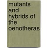 Mutants and Hybrids of the Oenotheras door Daniel Trembly MacDougal