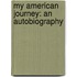 My American Journey: An Autobiography