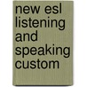 New Esl Listening And Speaking Custom by Martin Milner
