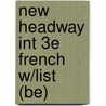 New Headway Int 3E French W/List (Be) by Soars