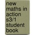 New Maths in Action S3/1 Student Book