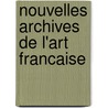 Nouvelles Archives de L'Art Francaise door A. Soci t De L'hi