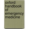 Oxford Handbook of Emergency Medicine door Robin N. Illingworth