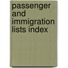 Passenger And Immigration Lists Index door Onbekend