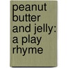 Peanut Butter and Jelly: A Play Rhyme door Nadine Bernard Westcott