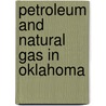 Petroleum And Natural Gas In Oklahoma by Luther Crocker Snider