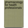 Pharmacology For Health Professionals by Sally S. Roach