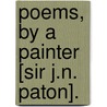 Poems, By A Painter [Sir J.N. Paton]. door Joseph Nol Paton