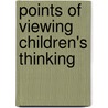 Points Of Viewing Children's Thinking door Ricki Goldman