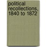 Political Recollections, 1840 to 1872 door W. George Julian