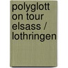Polyglott on tour Elsass / Lothringen door Manfred Braunger