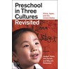 Preschool In Three Cultures Revisited door Yeh Hsueh