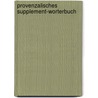 Provenzalisches Supplement-Worterbuch door Francois-Just-Marie Raynouard