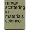 Raman Scattering in Materials Science door Willes H. Weber